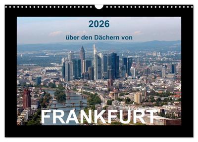 über den Dächern von FRANKFURT (Wandkalender 2026 DIN A3 quer), CALVENDO Monatskalender