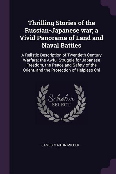Thrilling Stories of the Russian-Japanese war; a Vivid Panorama of Land and Naval Battles