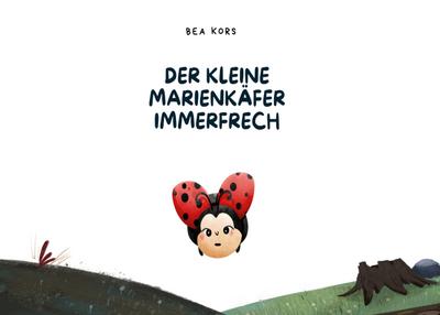 Kors, B: Der kleine Marienkäfer Immerfrech