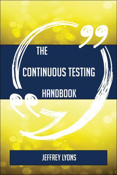 The Continuous testing Handbook - Everything You Need To Know About Continuous testing
