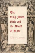 The King James Bible and the World It Made