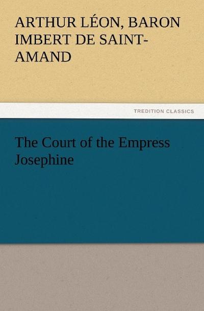 The Court of the Empress Josephine