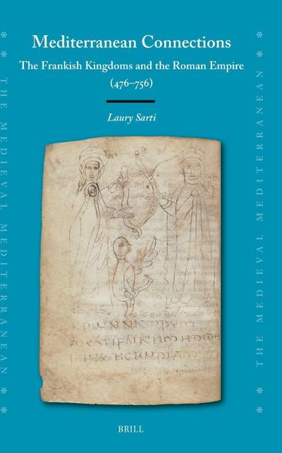 Mediterranean Connections: The Frankish Kingdoms and the Roman Empire (476-756)