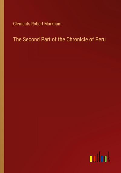 The Second Part of the Chronicle of Peru