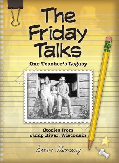 The Friday Talks, One Teacher’s Legacy, Stories from Jump River, Wisconsin
