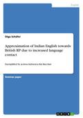 Approximation of Indian English towards British RP
