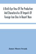 A Bird’S-Eye View Of The Production And Characteristics Of Imports Of Foreign Iron Ores In Recent Years