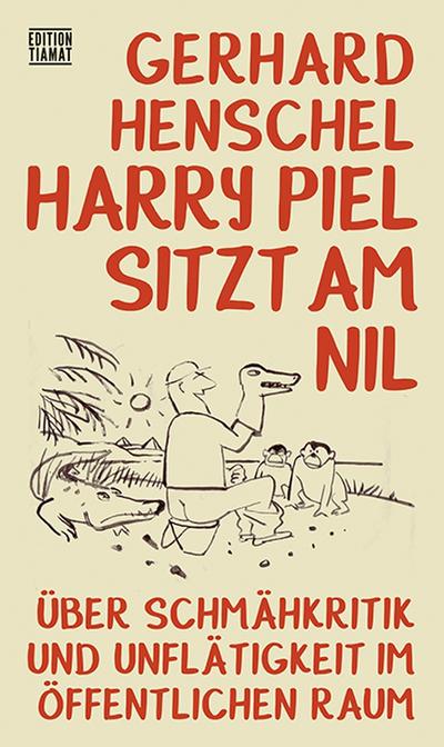 Harry Piel sitzt am Nil: Über Schmähkritik und Unflätigkeit im öffentlichen Raum (Critica Diabolis)