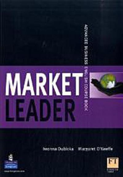 Market Leader, Advanced : Course Book - Iwonna Dubicka, Margaret O'Keeffe