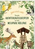 Jetzt wirds wild - tierische Abenteuergeschichten aus dem Wildpark Höllohe von Die Schüler und Schülerinnen des Johann-Michael-Fi ...