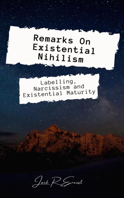 Remarks On Existential Nihilism: Labelling, Narcissism and Existential Maturity