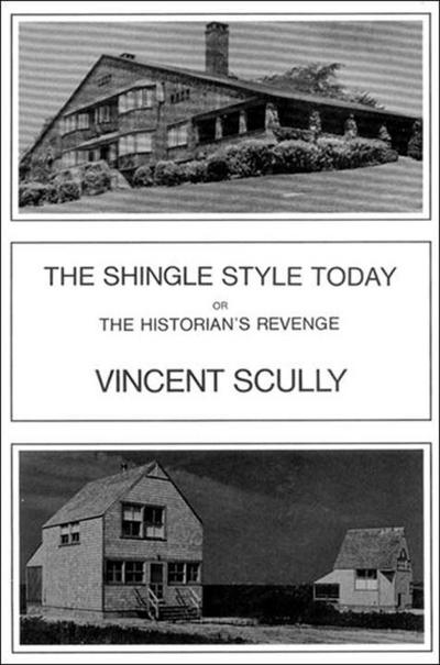 The Shingle Style Today: Or, the Historian’s Revenge