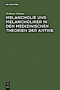 Melancholie und Melancholiker in den medizinischen Theorien der Antike