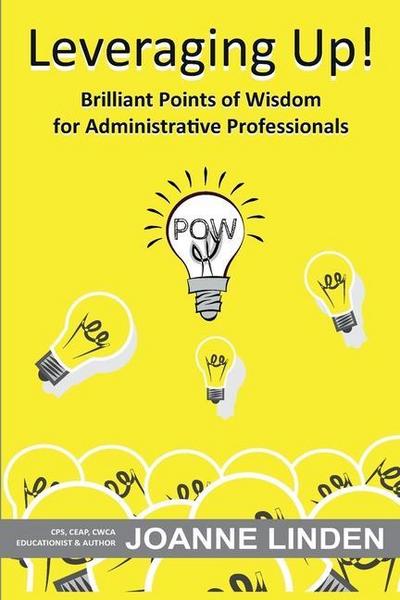 Leveraging Up!: Brilliant Points of Wisdom for Administrative Professionals