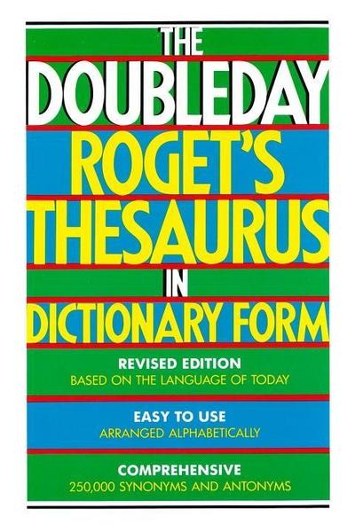 The Doubleday Roget’s Thesaurus in Dictionary Form