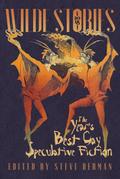 Wilde Stories 2018: The Year’s Best Gay Speculative Fiction (Wilde Stories: The Year’s Best Gay Speculative Fiction, #9)