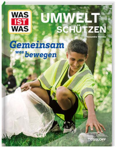 WAS IST WAS Umwelt schützen. Gemeinsam was bewegen