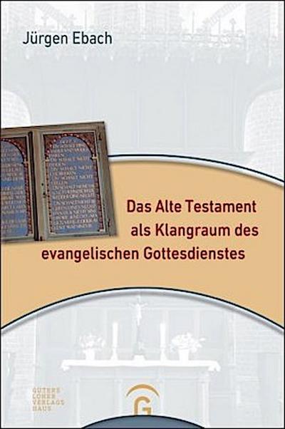 Das Alte Testament als Klangraum des evangelischen Gottesdienstes
