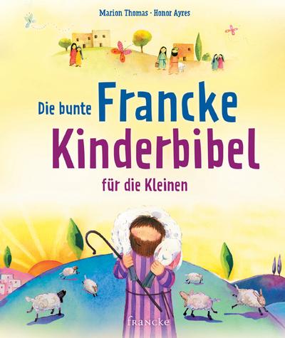 Die bunte Francke-Kinderbibel für die Kleinen