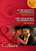 At His Majesty’s Convenience / Her Little Secret, His Hidden Heir