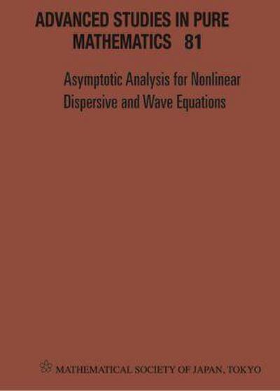Asymptotic Analysis for Nonlinear Dispersive and Wave Equations - Proceedings of the International Conference