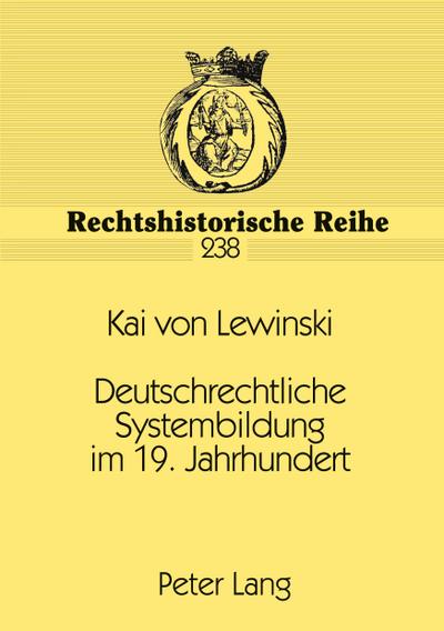 Deutschrechtliche Systembildung im 19. Jahrhundert