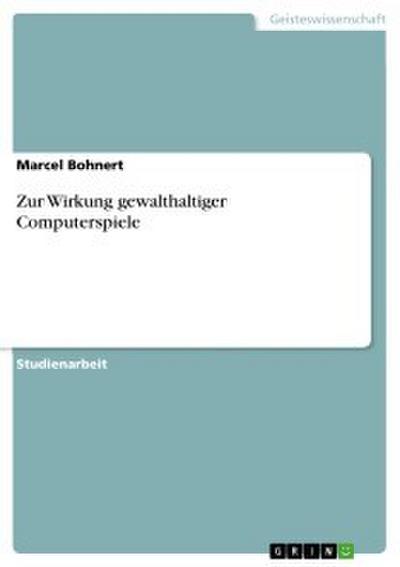 Zur Wirkung gewalthaltiger Computerspiele