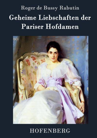 Geheime Liebschaften der  Pariser Hofdamen