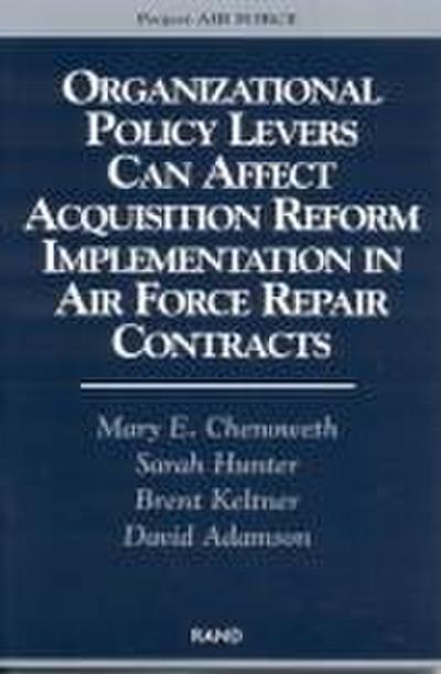 Organizational Policy Levers Can Affect Acquistion Reform Implemenatation in Air Force Repair Contracts