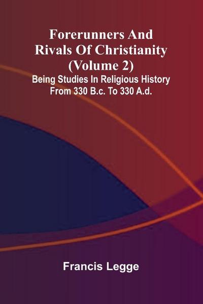 Forerunners and rivals of Christianity