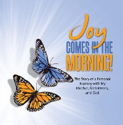 JOY Comes in the Morning!