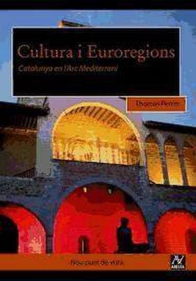 Cultura I Euroregions: Catalunya en l’Arc Mediterrani