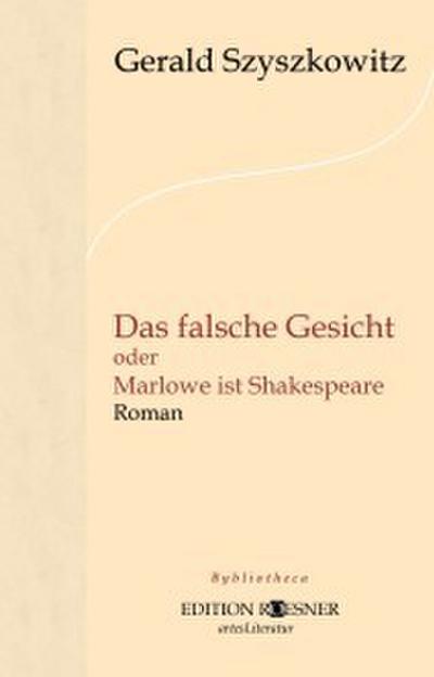 Das falsche Gesicht oder Marlowe ist Shakespeare: Roman