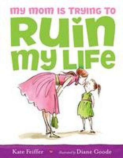 My Mom Is Trying to Ruin My Life