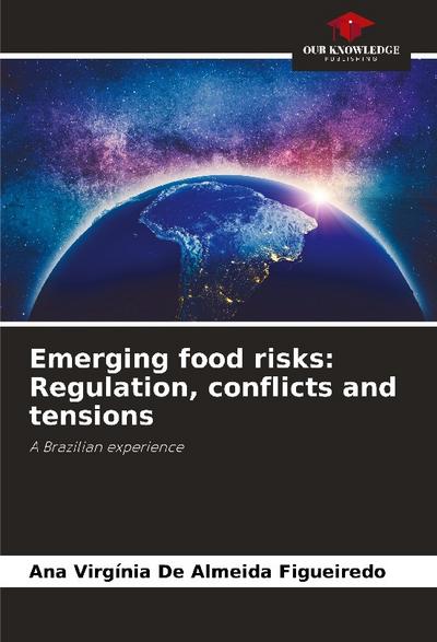 Emerging food risks: Regulation, conflicts and tensions