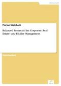 Balanced Scorecard im Corporate Real Estate- und Facility Management - Florian Steinbach