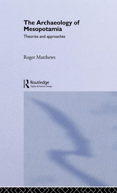 The Archaeology of Mesopotamia