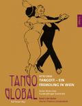Tango Global - Tango!!! Ein Fremdling in Wien