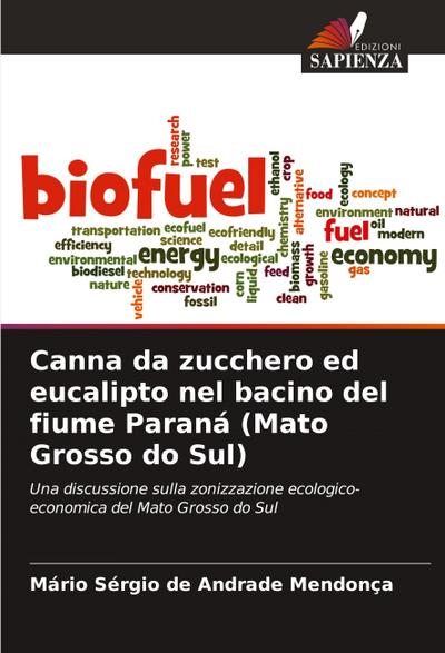 Canna da zucchero ed eucalipto nel bacino del fiume Paraná (Mato Grosso do Sul)