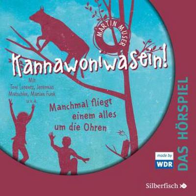 Kannawoniwasein - Manchmal fliegt einem alles um die Ohren - Das Hörspiel, Audio-CD