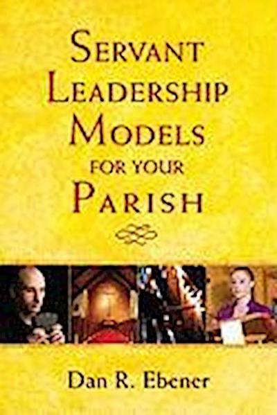 Servant Leadership Models for Your Parish