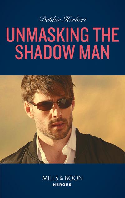 Unmasking The Shadow Man (Mills & Boon Heroes) (The Coltons of Roaring Springs, Book 10)