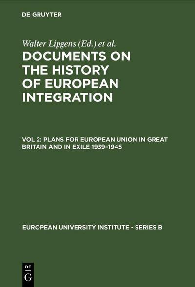 Plans for European Union in Great Britain and in Exile 1939-1945
