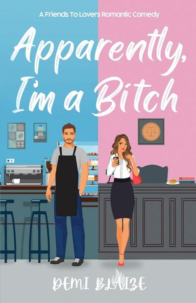 Apparently, I’m A Bitch