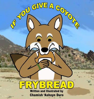 If You Give a Coyote Frybread