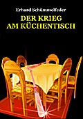 Der Krieg am Küchentisch (neobooks Singles) - Erhard Schümmelfeder