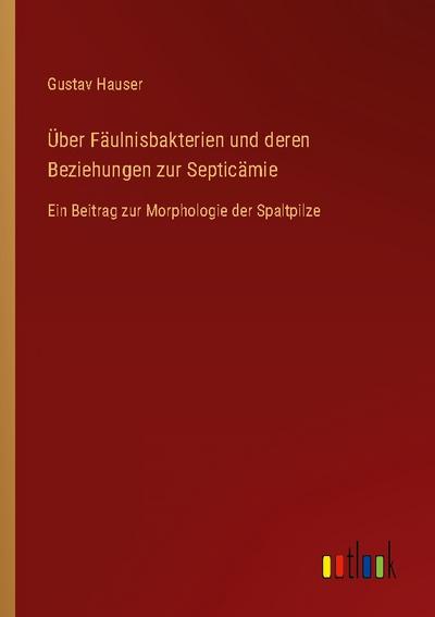 Über Fäulnisbakterien und deren Beziehungen zur Septicämie
