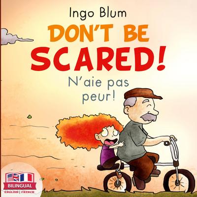 Don’t Be Scared! - N’aie pas peur!