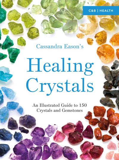 Cassandra Eason’s Illustrated Directory of Healing Crystals