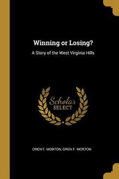 Winning or Losing?: A Story of the West Virginia Hills